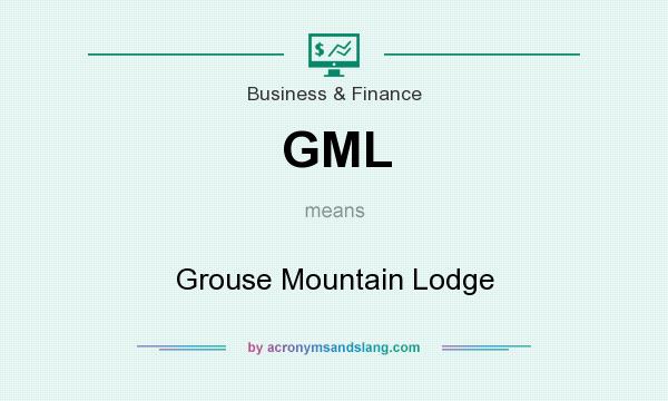 What does GML mean? It stands for Grouse Mountain Lodge