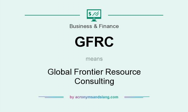 What does GFRC mean? It stands for Global Frontier Resource Consulting