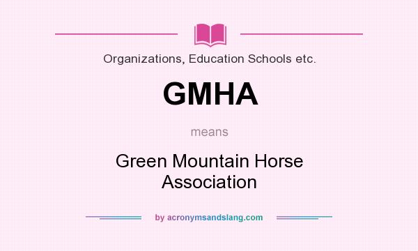 What does GMHA mean? It stands for Green Mountain Horse Association