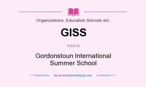 What does GISS mean? It stands for Gordonstoun International Summer School