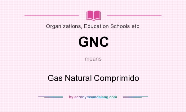 What does GNC mean? It stands for Gas Natural Comprimido
