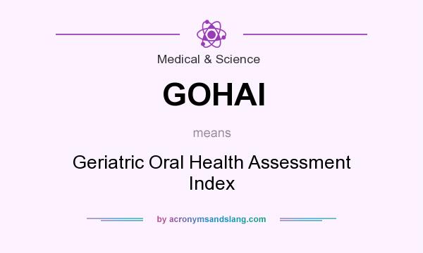 What does GOHAI mean? It stands for Geriatric Oral Health Assessment Index