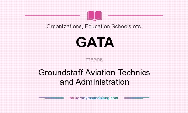 What does GATA mean? It stands for Groundstaff Aviation Technics and Administration