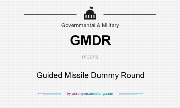 What does GMDR mean? It stands for Guided Missile Dummy Round