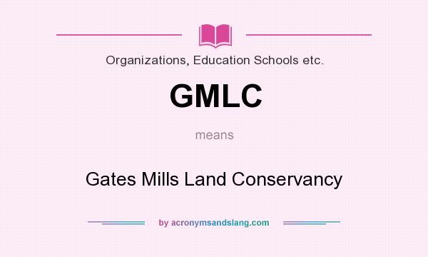 What does GMLC mean? It stands for Gates Mills Land Conservancy