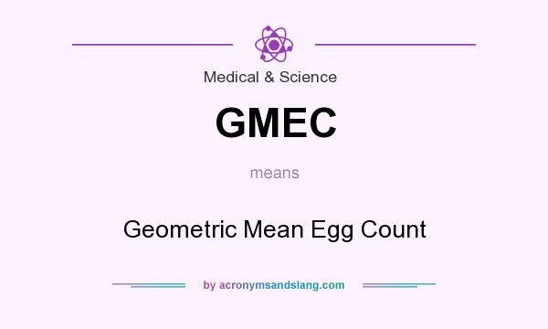 What does GMEC mean? It stands for Geometric Mean Egg Count