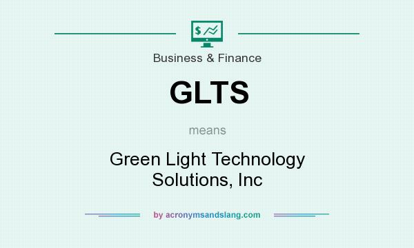 What does GLTS mean? It stands for Green Light Technology Solutions, Inc