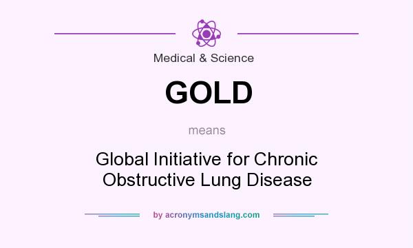 What does GOLD mean? It stands for Global Initiative for Chronic Obstructive Lung Disease