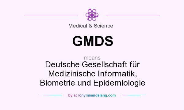 What does GMDS mean? It stands for Deutsche Gesellschaft für Medizinische Informatik, Biometrie und Epidemiologie