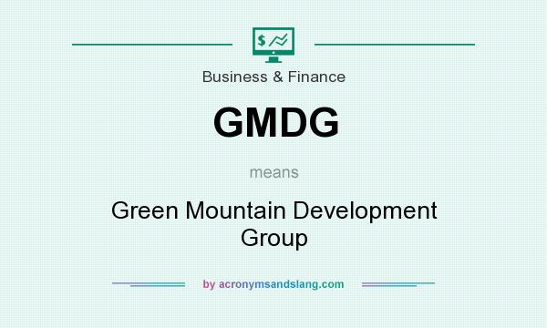 What does GMDG mean? It stands for Green Mountain Development Group