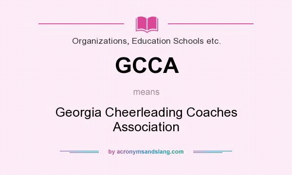 What does GCCA mean? It stands for Georgia Cheerleading Coaches Association