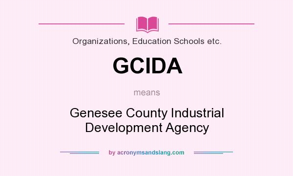 What does GCIDA mean? It stands for Genesee County Industrial Development Agency