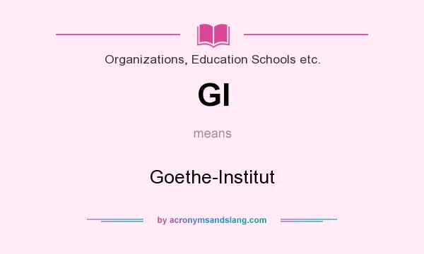 What does GI mean? It stands for Goethe-Institut