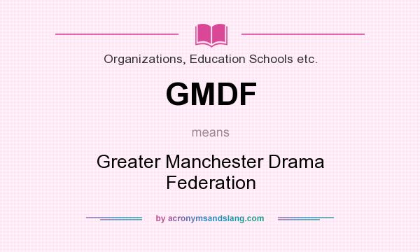 What does GMDF mean? It stands for Greater Manchester Drama Federation