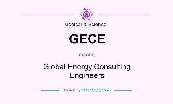 What does GECE mean? It stands for Global Energy Consulting Engineers