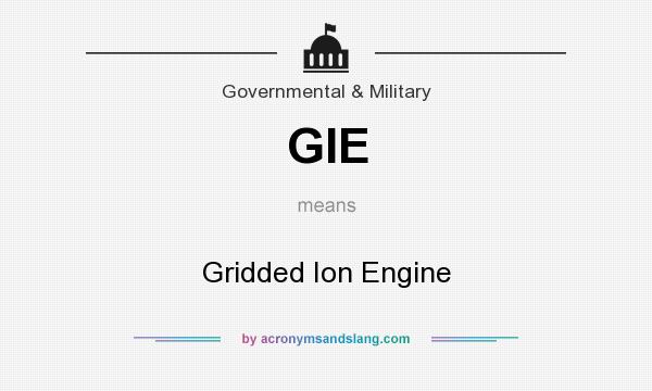 What does GIE mean? It stands for Gridded Ion Engine
