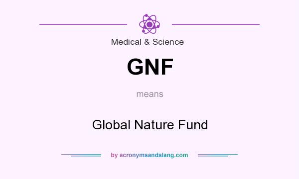 What does GNF mean? It stands for Global Nature Fund