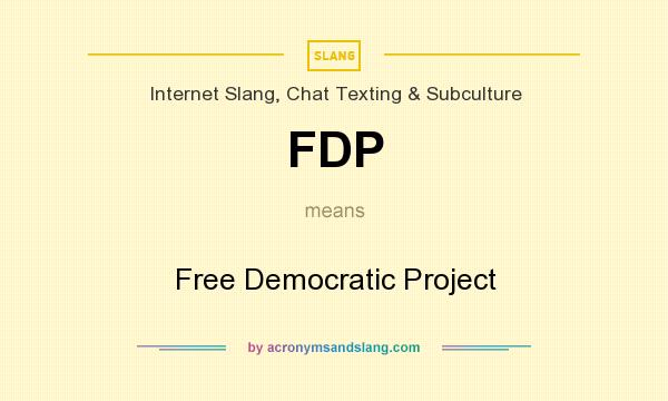 What does FDP mean? It stands for Free Democratic Project