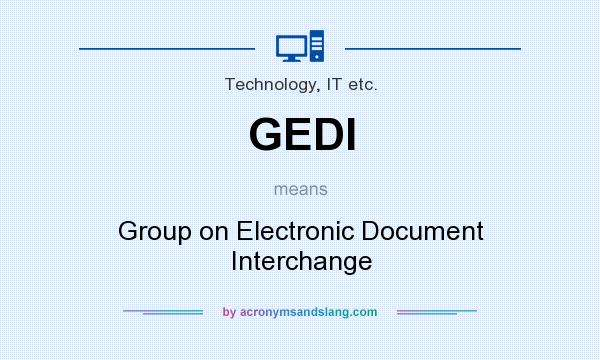 What does GEDI mean? It stands for Group on Electronic Document Interchange