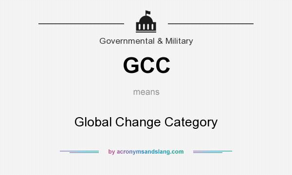 What does GCC mean? It stands for Global Change Category