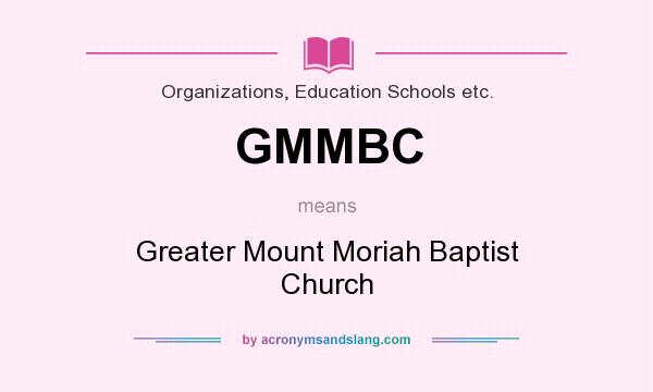 What does GMMBC mean? It stands for Greater Mount Moriah Baptist Church