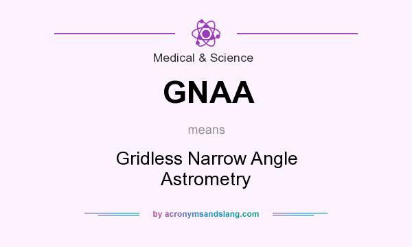 What does GNAA mean? It stands for Gridless Narrow Angle Astrometry