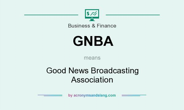 What does GNBA mean? It stands for Good News Broadcasting Association