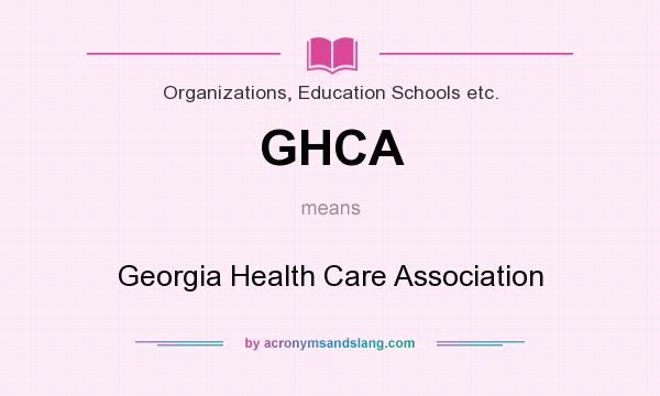 What does GHCA mean? It stands for Georgia Health Care Association