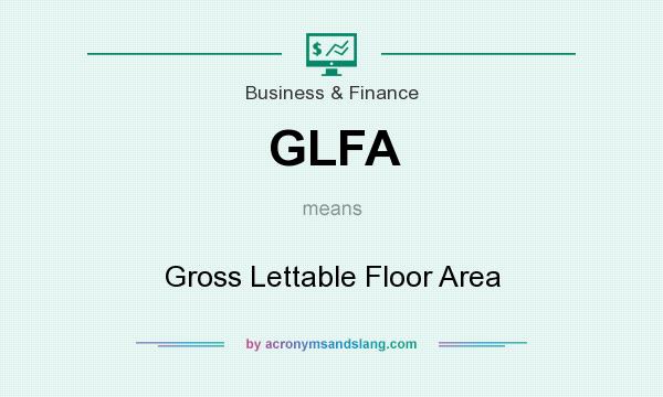 What does GLFA mean? It stands for Gross Lettable Floor Area