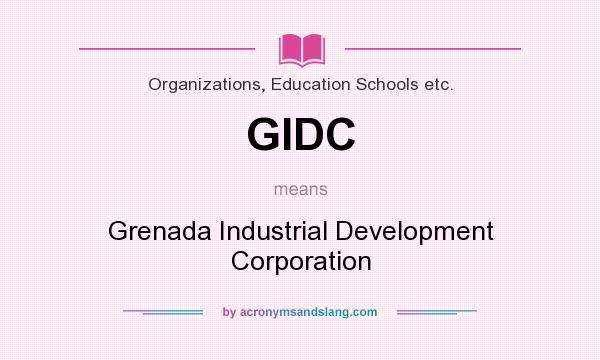 What does GIDC mean? It stands for Grenada Industrial Development Corporation