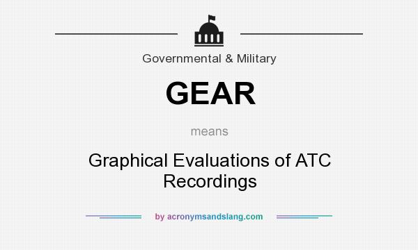 What does GEAR mean? It stands for Graphical Evaluations of ATC Recordings