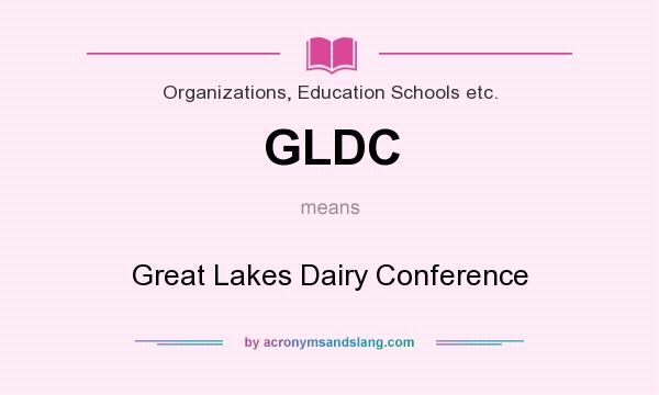 What does GLDC mean? It stands for Great Lakes Dairy Conference