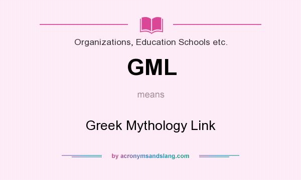 What does GML mean? It stands for Greek Mythology Link