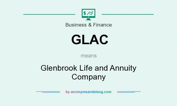 What does GLAC mean? It stands for Glenbrook Life and Annuity Company