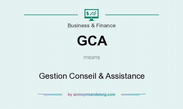 What does GCA mean? It stands for Gestion Conseil & Assistance