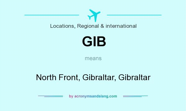 What does GIB mean? It stands for North Front, Gibraltar, Gibraltar