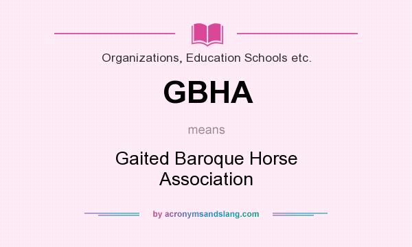What does GBHA mean? It stands for Gaited Baroque Horse Association