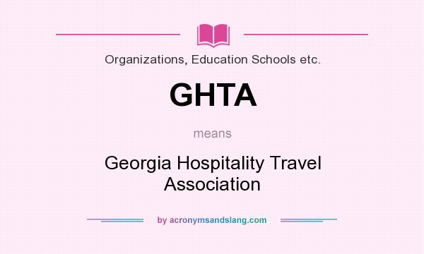 What does GHTA mean? It stands for Georgia Hospitality Travel Association