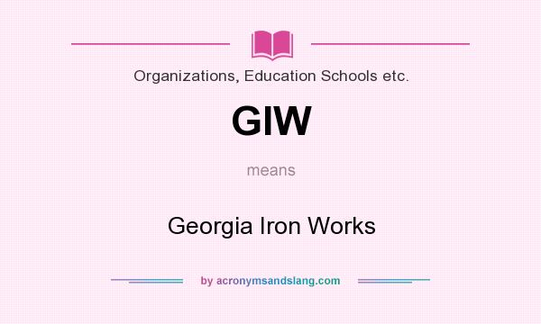 What does GIW mean? It stands for Georgia Iron Works