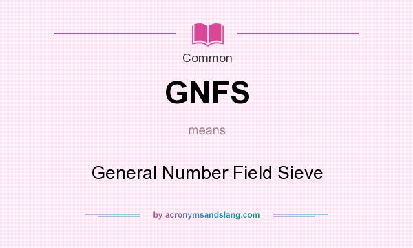 What does GNFS mean? It stands for General Number Field Sieve