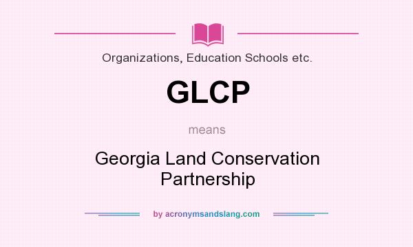 What does GLCP mean? It stands for Georgia Land Conservation Partnership