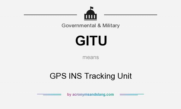 What does GITU mean? It stands for GPS INS Tracking Unit