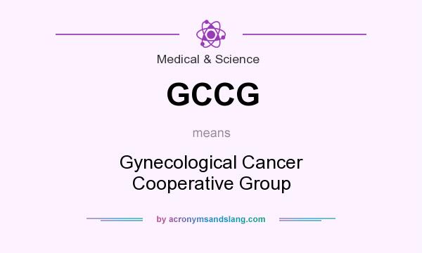 What does GCCG mean? It stands for Gynecological Cancer Cooperative Group