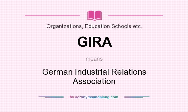 What does GIRA mean? It stands for German Industrial Relations Association