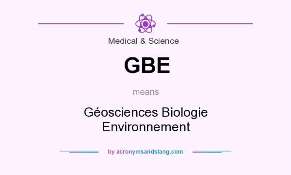 What does GBE mean? It stands for Géosciences Biologie Environnement