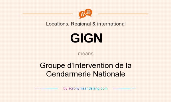 What does GIGN mean? It stands for Groupe d`Intervention de la Gendarmerie Nationale