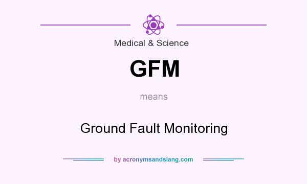 What does GFM mean? It stands for Ground Fault Monitoring