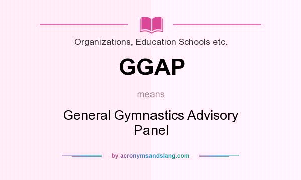 What does GGAP mean? It stands for General Gymnastics Advisory Panel