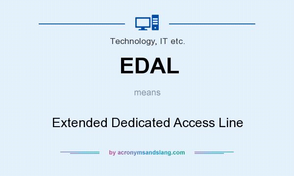 What does EDAL mean? It stands for Extended Dedicated Access Line