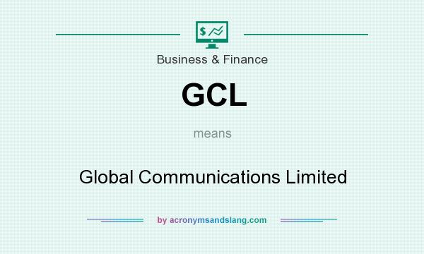 What does GCL mean? It stands for Global Communications Limited